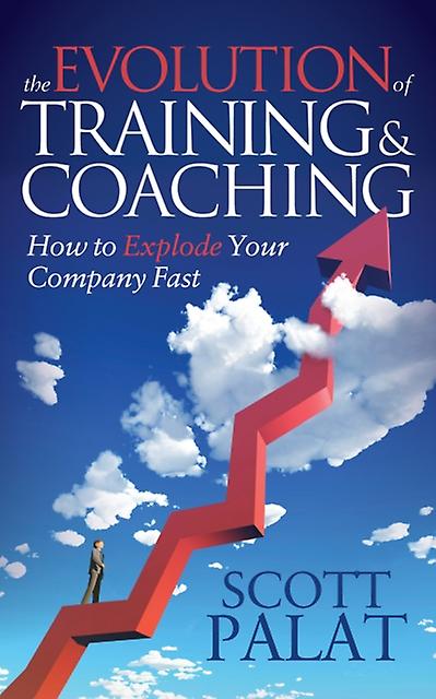 The Evolution Of Training And Coaching by Scott Palat Paperback Book
