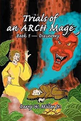 Trials of an ARCH Mage Book 1Discovery