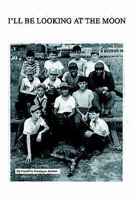 I'LL BE LOOKING AT THE MOON