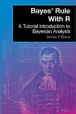 Bayes' Rule With R A Tutorial Introduction to Bayesian Analysis
