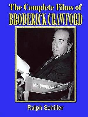 The Complete Films of Broderick Crawford