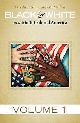 Black  White in a MultiColored America Volume 1
