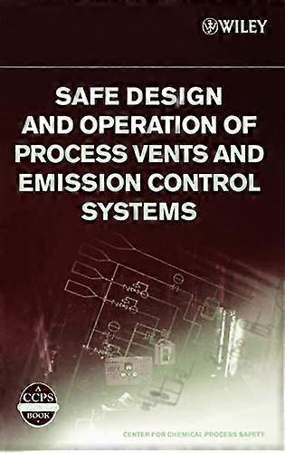 Safe Design and Operation of Process Vents and Emission Control Systems