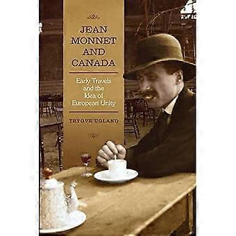 Jean Monnet ja Kanada: Varhaiset matkat ja Euroopan yhtenäisyyden idea (Euroopan unionin tutkimus)
