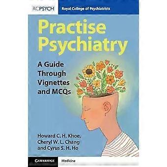 Practise Psychiatry - Howard CH Khoe