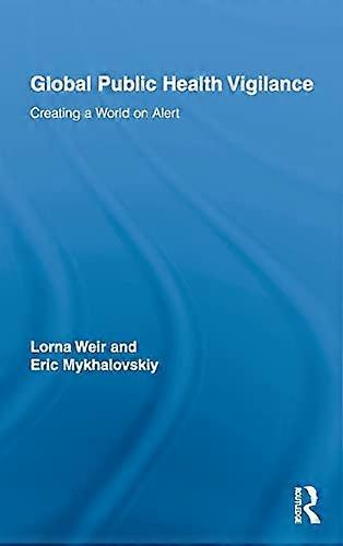 Global Public Health Vigilance: Creating a World on Alert