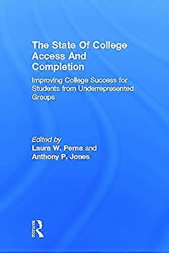 The State of College Access and Completion: Improving College Success for Students from Underrepresented Groups