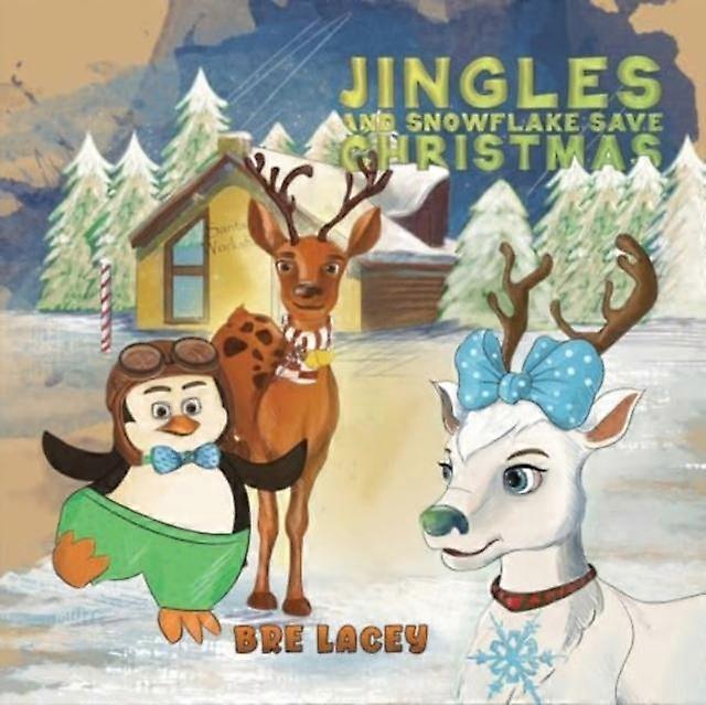 Jingles And Snowflake Save Christmas - Bre Lacey