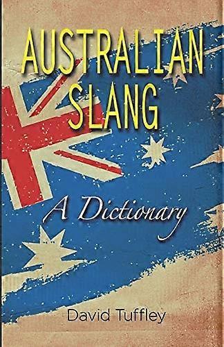 Australian Slang: A Dictionary