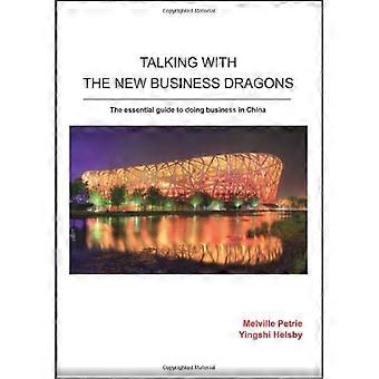 Praten met de nieuwe Business Dragons: De Essential Guide to Doing Business in China