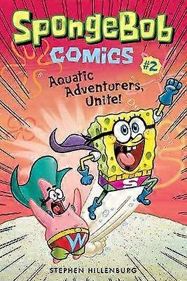 SpongeBob Comics: Book 2: Aquatic Adventurers Unite!