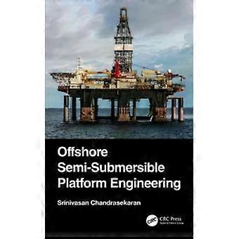 Offshore Semi-submersible Platform Engineering - Srinivasan Chandrasekaran
