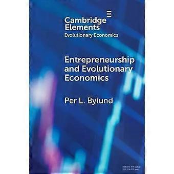 Entrepreneurship And Evolutionary Economics - Per L. Bylund