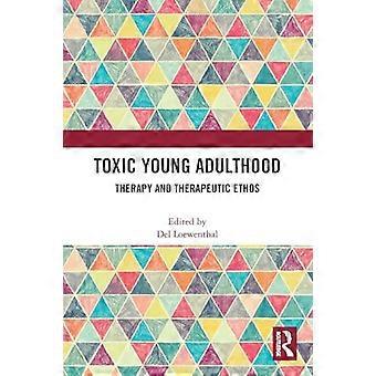 Toxic Young Adulthood Therapy and Therapeutic Ethos