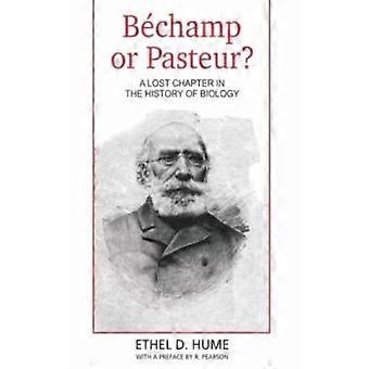 Béchamp ou Pasteur: Um Capítulo Perdido na História da Biologia - Ethel D. Hume - Capa Dura - Livro em Inglês - Ciência, Medicina e Natureza