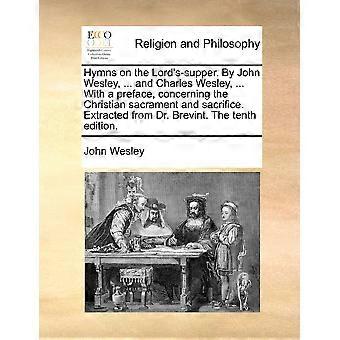 Hymns On The Lord's-supper. By John Wesley. And Charles Wesley. With A - John Wesley - Paperback - en Book
