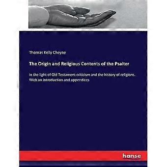 The Origin And Religious Contents Of The Psalterin The Light Of Old Testament Cr - Thomas Kelly Cheyne - Paperback - en Book