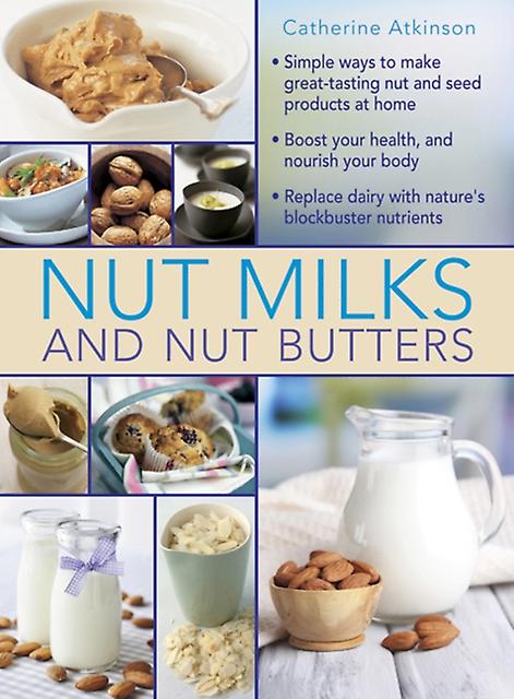 Nut Milks And Nut Butters by Atkinson Catherine Hardback Book