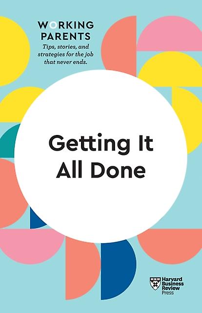 Getting It All Done Hbr Working Parents Series by Whitney Johnson Paperback