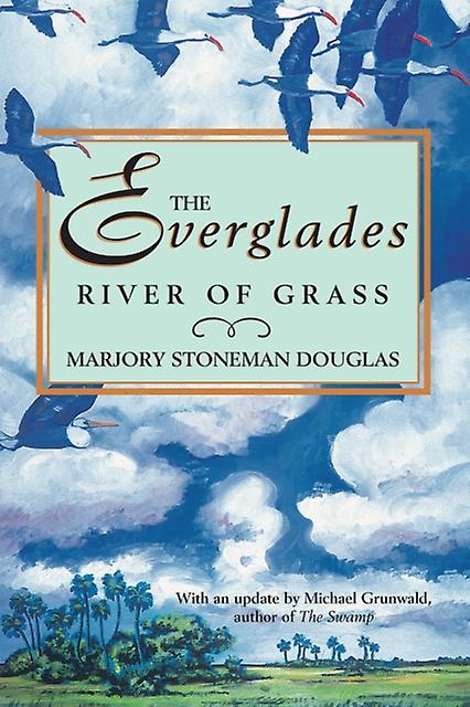 The Everglades River Of Grass by Marjory Stoneman Douglas Paperback Book