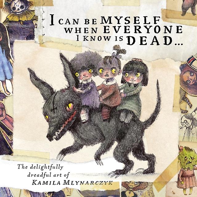 I Can Be Myself When Everyone I Know Is Dead by Eye of Newt Books Hardback Book