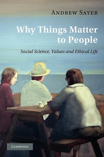 Why Things Matter To People by Andrew Lancaster University Sayer Paperback