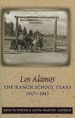 Los Alamos - The Ranch School Years 1917-1943