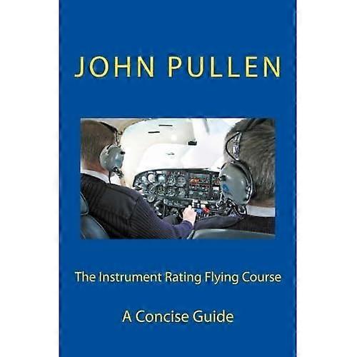 The Instrument Rating Flying Course