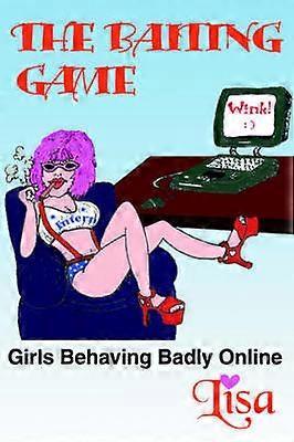 The Baiting Game Girls Behaving Badly Online
