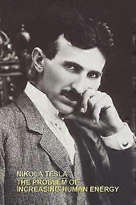 THE PROBLEM OF INCREASING HUMAN ENERGY WITH SPECIAL REFERENCES TO THE HARNESSING OF THE SUN'S ENERGY