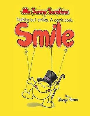 Mr. Sunny Sunshine Nothing But Smiles. a Comic Book.