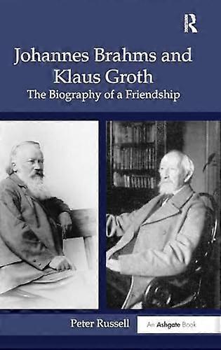 Johannes Brahms and Klaus Groth: The Biography of a Friendship