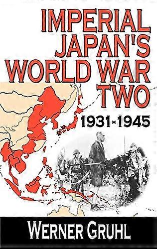 Imperial Japans World War Two: 1931 1945