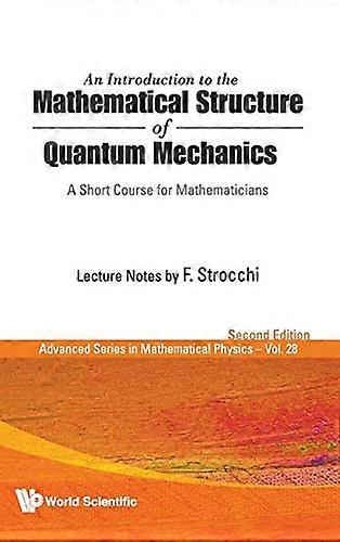 Introduction To The Mathematical Structure Of Quantum Mechanics An: A Short Course For Mathematicians (2nd Edition)