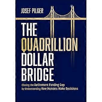 Quadrillion Dollar Bridge: colmare il divario di finanziamento pensionistico comprendendo come gli esseri umani prendono le decisioni