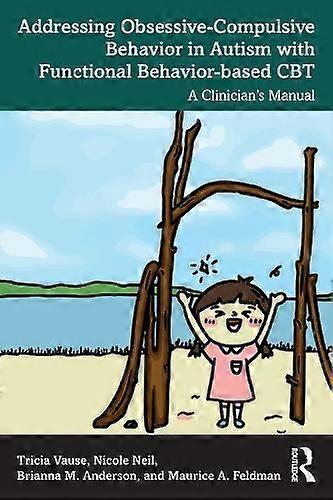 Addressing Obsessivecompulsive Behavior In Autism With Functional Behaviorbased by Maurice A. Feldman Paperback