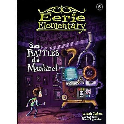 Sam Battles the Machine! (Eerie Elementary)
