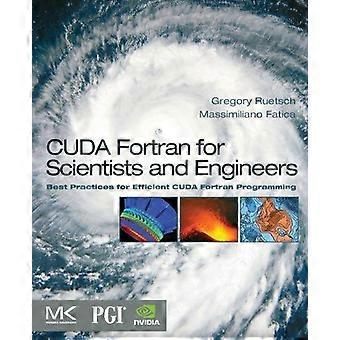 Cuda Fortran For Scientists And Engineers Best Practices For Efficient Cuda Fort - Gregory Ruetsch - Paperback - en Book