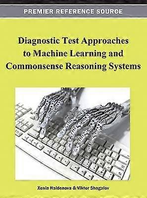 Diagnostic Test Approaches to Machine Learning and Commonsense Reasoning Systems
