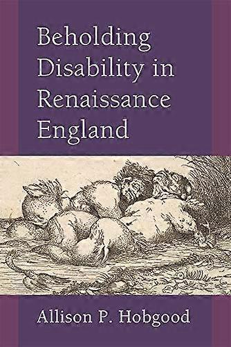 Beholding Disability in Renaissance England