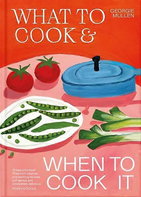 What To Cook Amp When To Cook It by Georgie Mullen Hardback Book