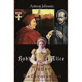 Robbie en Alice - Tudor Reformatie - Antony Johnson