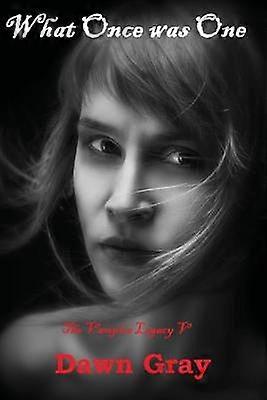 What Once was One The Vampire Legacy Volume Five Volume 5