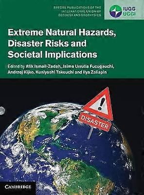 Extreme Natural Hazards Disaster Risks and Societal Implications