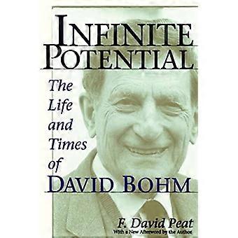 Unendliches Potenzial: Das Leben und die Zeiten von David Bohm