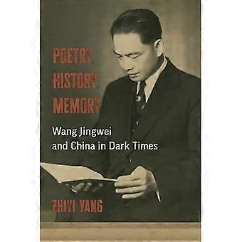 Poesie, Geschichte, Erinnerung : Wang Jingwei und China in dunklen Zeiten