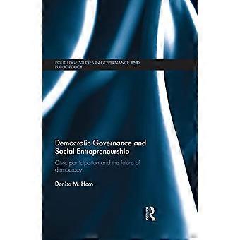 Democratisch bestuur en sociaal ondernemerschap: burgerparticipatie en de toekomst van de democratie (Routledge Studies in Governance and Public Policy)