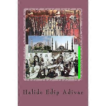 Sinekli Bakkal, ofwel De nar en zijn dochter, deel I: Vertaald uit het Turks door W.D. Halsey