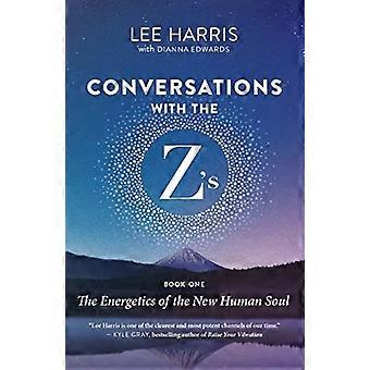 Conversazioni con gli Z, Libro Uno: L'Energia della Nuova Anima Umana