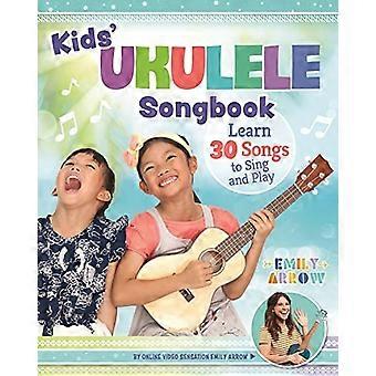 Kids' Ukulele Songbook: Learn 30 Songs to Sing and Play